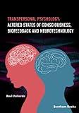 Transpersonal Psychology: Altered States of Consciousness, Biofeedback, and Neurotechnology