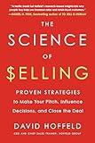 The Science of Selling: Proven Strategies to Make Your Pitch, Influence Decisions, and Close the Deal