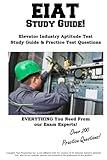 EIA T Study Guide!: Complete Elevator Industry Aptitude Test Study Guide & Practice