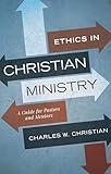 Ethics in Christian Ministry: A Guide for Pastors and Mentors