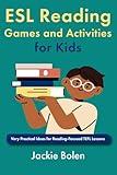 ESL Reading Games and Activities for Kids: Very Practical Ideas for Reading-Focused TEFL Lessons (Teaching English as a Second Language to Children)