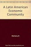 A Latin American Economic Community History, Policies, and Problems