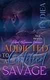 Addicted To A Certified Savage: A Hood Millionaire Romance