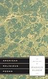 American Religious Poems: An Anthology by Harold Bloom: A Library of America Special Publication