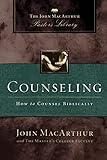 Counseling: How to Counsel Biblically (MacArthur Pastor's Library)