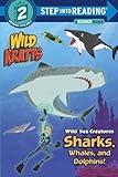 Wild Sea Creatures: Sharks, Whales and Dolphins! (Wild Kratts) (Step into Reading)