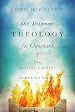 Old Testament Theology for Christians: From Ancient Context to Enduring Belief