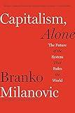 Capitalism, Alone: The Future of the System That Rules the World