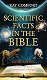 Scientific Facts In The Bible: 100 Reasons To Believe The Bible Is Supernatural In Origin (Hidden Wealth Series)