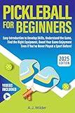 Pickleball for Beginners: Easy Introduction to Develop Skills, Understand the Game, Find the Right Equipment, Boost Your Game Enjoyment Even if You've Never Played a Sport Before!