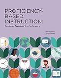 Proficiency-Based Instruction: Teaching GRAMMAR for Proficiency