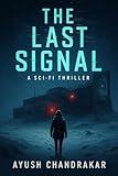 The Last Signal: A Fast-Paced Short Thriller of Survival and Suspense (The Last Signal Series Book 1)