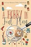 A Hobby In Foul Play (A Cozy Mystery Tribe Anthology)