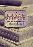 An Elusive Science: The Troubling History of Education Research