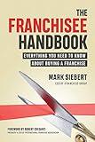 The Franchisee Handbook: Everything You Need to Know About Buying a Franchise