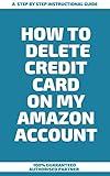 How to Delete Credit Card on My Amazon Account : A Step by Step Instructional Guide