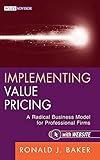 Implementing Value Pricing: A Radical Business Model for Professional Firms