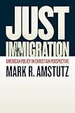 Just Immigration: American Policy in Christian Perspective