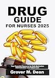 Drug Guide for Nurses 2025: Your Essential Resource for Safe Medication Administration and Patient Care