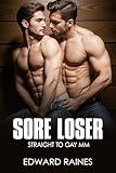 Sore Loser: Straight to Gay M/M First Time (MM First Time Gay for Him (straight to gay romance short story bundle))