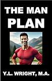 The Man Plan: Your Blueprint for Beating the Top Ten Health Risks (Men's Health)