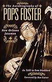 The Autobiography of Pops Foster: New Orleans Jazz Man