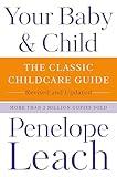 Your Baby & Child: The Classic Childcare Guide, Revised and Updated