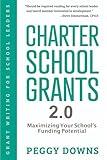 Charter School Grants 2.0: Maximizing Your School's Funding Potential (Grant Writing for School Leaders)