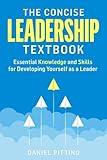 The Concise Leadership Textbook: Essential Knowledge and Skills for Developing Yourself as a Leader