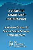 A Complete Candle Shop Business Plan: A Key Part Of How To Start A Candle & Home Fragrance Store