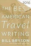 The Best American Travel Writing 2016 (The Best American Series)