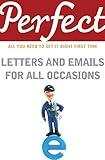 Perfect Letters and Emails for All Occasions
