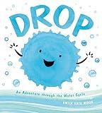 Drop: An Adventure through the Water Cycle (A Science Pals Book)