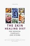 The Skin Healing Diet For Rosacea, Eczema And Psoriasis