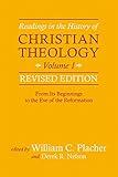 Readings in the History of Christian Theology, Volume 1, Revised Edition: From Its Beginnings to the Eve of the Reformation