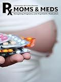 Moms & Meds: Navigating Pregnancy and Psychiatric Medication