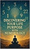 Discovering Your Life Purpose With Numerology (Beyond the Veil: A New Age Spirituality Series)