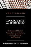 Inquiry by Design: Environment/Behavior/Neuroscience in Architecture, Interiors, Landscape, and Planning