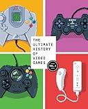 The Ultimate History of Video Games, Volume 2: Nintendo, Sony, Microsoft, and the Billion-Dollar Battle to Shape Modern Gaming