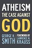 Atheism: The Case Against God (The Skeptic's Bookshelf)