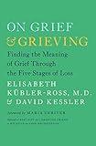 On Grief and Grieving: Finding the Meaning of Grief Through the Five Stages of Loss