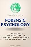 Forensic Psychology Step by Step: A Structured Introduction to Criminal Profiling and Behavior Analysis (Step By Step Subject Guides)