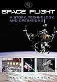 Space Flight: History, Technology, and Operations