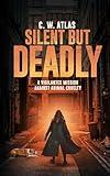 Silent But Deadly: A Vigilante Justice Thriller