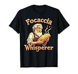 Focaccia Whisperer T-Shirt