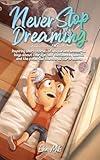 Never Stop Dreaming: Inspiring short stories of unique and wonderful boys about courage, self-confidence, and the potential found in all our dreams (Motivational Books for Children)