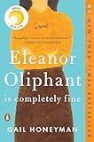 Eleanor Oliphant Is Completely Fine: Reese's Book Club: A Novel