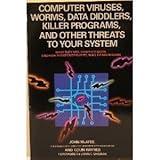 Computer Viruses, Worms, Data Diddlers, Killer Programs, and Other Threats to Your System: What They Are, How They Work, and How to Defend Your PC, Ma