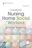 A Guide for Nursing Home Social Workers, Third Edition