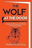 The Wolf at the Door: Undue Influence and Elder Financial Abuse